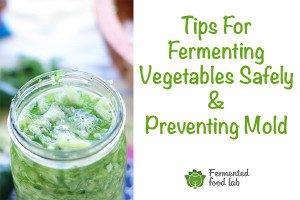 How do you ferment vegetables, sauerkraut, kimchi, pickles, etc without making you or your family sick?