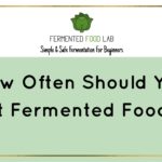 How often should you eat fermented foods?