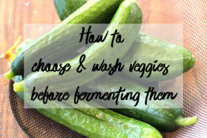 How to choose and wash veggies before fermenting